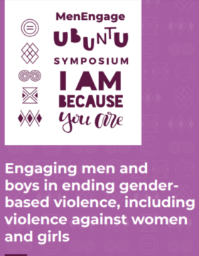 Menengage Ubuntu Symposium Summaries Engaging Men And Boys In Ending Gender Based Violence, Including Violence Against Women And Girls.
