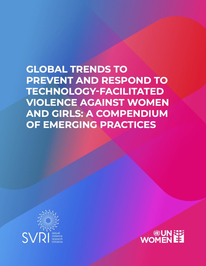 Global Trends To Prevent And Respond To Technology Facilitated Violence Against Women And Girls - UN Women and SVRI